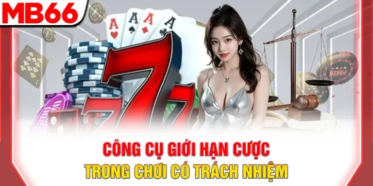 Công cụ giới hạn cược trong chơi có trách nhiệm