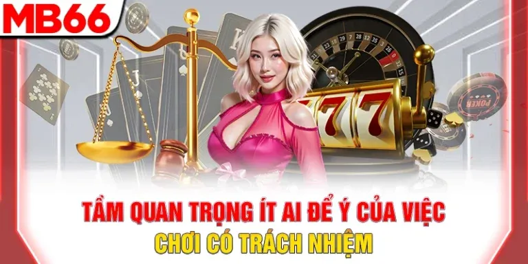 Tầm quan trọng ít ai để ý của việc chơi có trách nhiệm